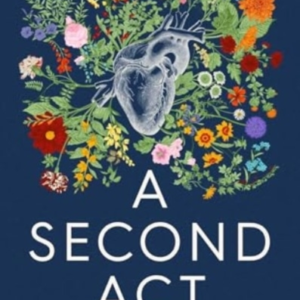 A Second Act What Nearly Dying Teaches Us About Really Livin