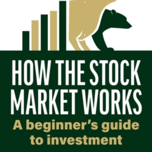 How The Stock Market Works A Beginner'S Guide To Investment