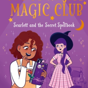 Moonlight Magic Club: Scarlett And The Secret Spellbook