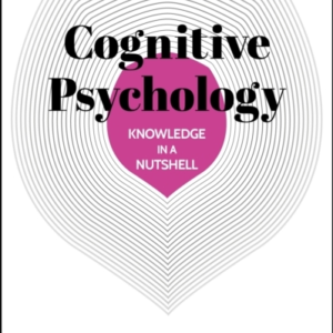 Knowledge In A Nutshell: Cognitive Psychology The Complete G