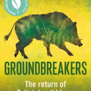 Groundbreakers The Return Of BritainâS Wild Boar  -  Bes Marsh