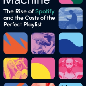 Mood Machine The Rise Of Spotify And The Cost Of The Perfect