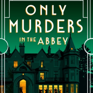 Only Murders In The Abbey An Absolutely Gripping And Witty G