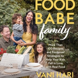 Food Babe Family More Than 100 Recipes And Foolproof Strateg