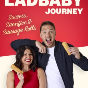 Our Ladbaby Journey Success, Sacrifice And Sausage Rolls, Th