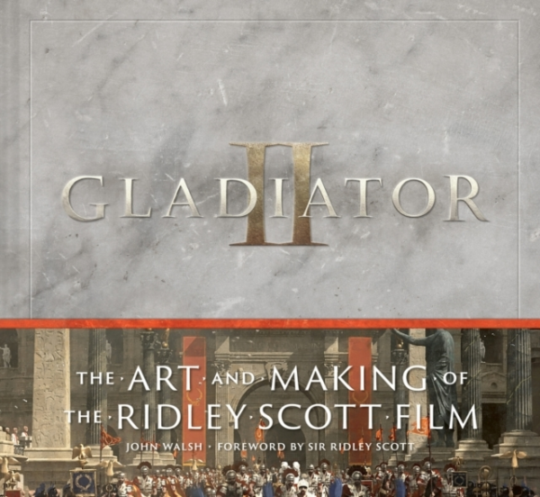 Gladiator Ii: The Art And Making Of The Ridley Scott Film