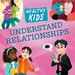 HEALTHY KIDS: UNDERSTAND RELATIONSHIPS