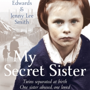 MY SECRET SISTER JENNY LUCAS AND HELEN EDWARDS' FAMILY STORY