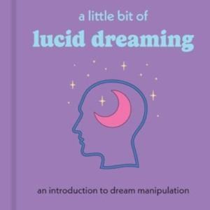 A LITTLE BIT OF LUCID DREAMING AN INTRODUCTION TO DREAM MANI