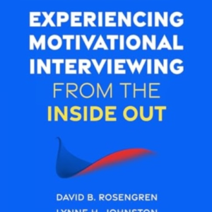 EXPERIENCING MOTIVATIONAL INTERVIEWING FROM THE INSIDE OUT A
