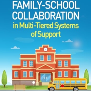 FAMILY-SCHOOL COLLABORATION IN MULTI-TIERED SYSTEMS OF SUPPO