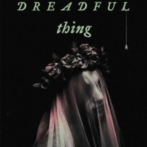 MY DARLING DREADFUL THING A NOVEL