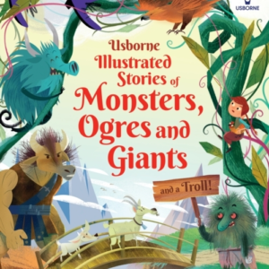 ILLUSTRATED STORIES OF MONSTERS, OGRES AND GIANTS AND A TROL