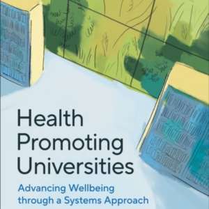 HEALTH PROMOTING UNIVERSITIES ADVANCING WELL-BEING THROUGH A