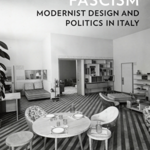 FURNISHING FASCISM MODERNIST DESIGN AND POLITICS IN ITALY