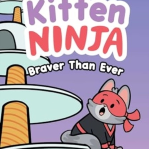 KITTEN NINJA BRAVER THAN EVER