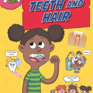 INSIDE YOUR BODY: TEETH AND HAIR