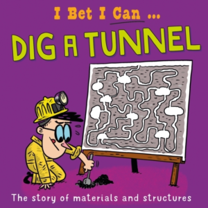 I BET I CAN: DIG A TUNNEL