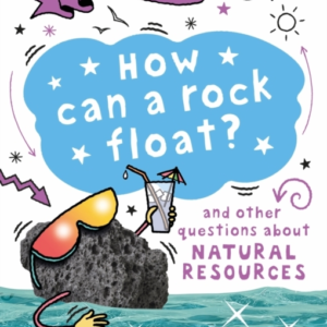 A QUESTION OF GEOGRAPHY: HOW CAN A ROCK FLOAT? AND OTHER QUE