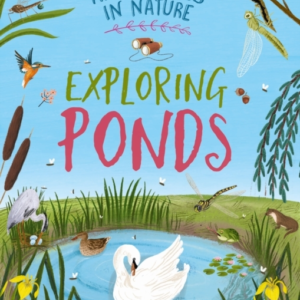 ADVENTURES IN NATURE: EXPLORING PONDS