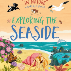 ADVENTURES IN NATURE: EXPLORING THE SEASIDE
