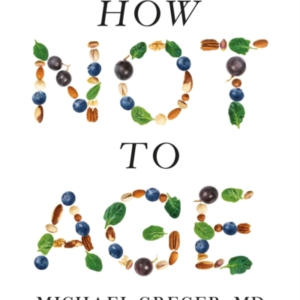HOW NOT TO AGE THE SCIENTIFIC APPROACH TO GETTING HEALTHIER