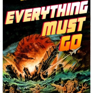 EVERYTHING MUST GO WHY WE ARE OBSESSED WITH THE END OF THE W