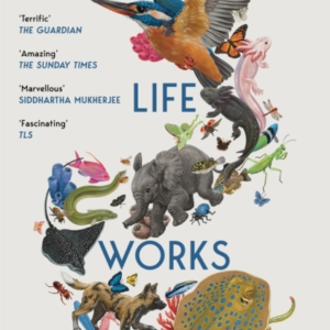 HOW LIFE WORKS A USERâS GUIDE TO THE NEW BIOLOGY