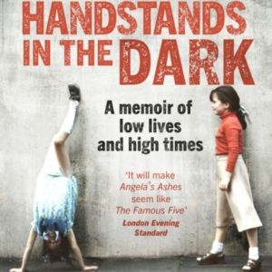 HANDSTANDS IN THE DARK A TRUE STORY OF GROWING UP AND SURVIV