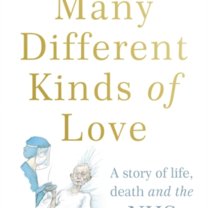 MANY DIFFERENT KINDS OF LOVE A STORY OF LIFE, DEATH AND THE