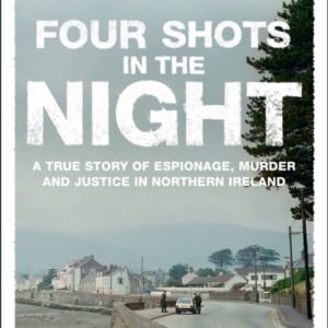 FOUR SHOTS IN THE NIGHT A TRUE STORY OF STAKEKNIFE, MURDER A