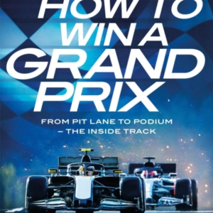 HOW TO WIN A GRAND PRIX FROM PIT LANE TO PODIUM - THE INSIDE