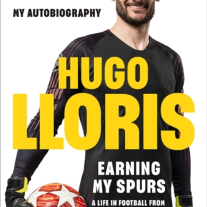 EARNING MY SPURS: A LIFE IN FOOTBALL FROM NICE TO LA AND BEY