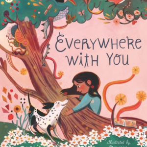 EVERYWHERE WITH YOU A MUST-HAVE STORY OF FRIENDSHIP FOR ALL