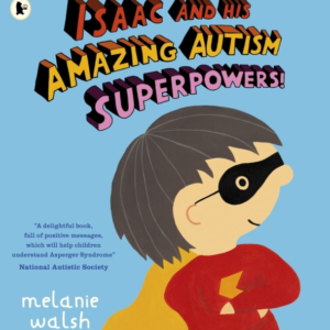 ISAAC AND HIS AMAZING AUTISM SUPERPOWERS