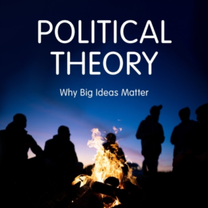 POLITICAL THEORY WHY BIG IDEAS MATTER