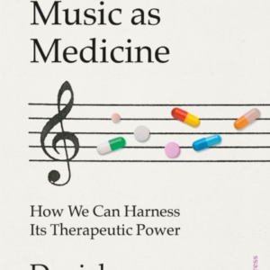 MUSIC AS MEDICINE HOW WE CAN HARNESS ITS THERAPEUTIC POWER