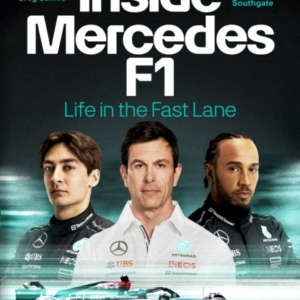 INSIDE MERCEDES F1 LIFE IN THE FAST LANE OF FORMULA ONE