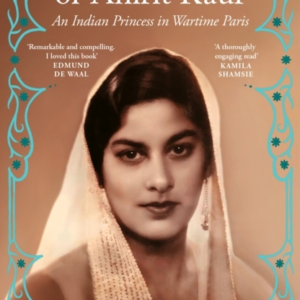 IN SEARCH OF AMRIT KAUR AN INDIAN PRINCESS IN WARTIME PARIS
