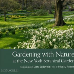 GARDENING WITH NATURE AT THE NEW YORK BOTANICAL GARDEN