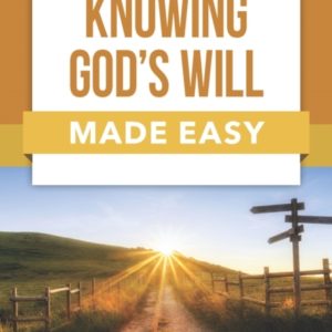 KNOWING GOD'S WILL MADE EASY