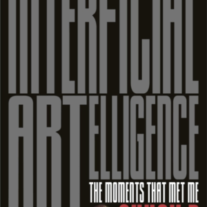 INTERFICIAL ARTELLIGENCE MOMENTS THAT MET ME