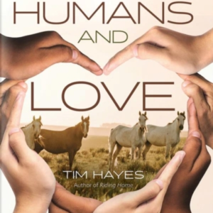 HORSES, HUMANS, AND LOVE POWERFUL LESSONS IN COMPASSION, SEL