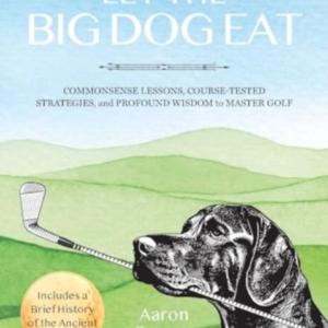 LET THE BIG DOG EAT COMMONSENSE LESSONS, COURSE-TESTED STRAT