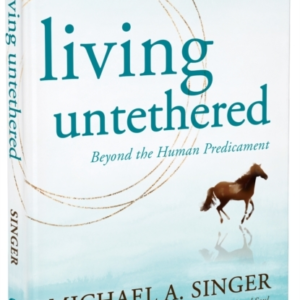 LIVING UNTETHEREDBEYOND THE HUMAN PREDICAMENT