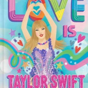 LOVE IS TAYLOR SWIFT