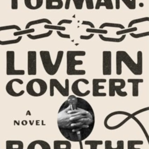 HARRIET TUBMAN LIVE IN CONCERTA NOVEL