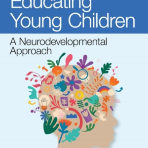 EDUCATING YOUNG CHILDREN - A NEURODEVELOPMENTAL APPROACH