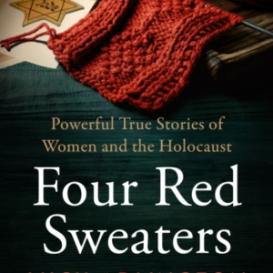 FOUR RED SWEATERSPOWERFUL TRUE STORIES OF WOMEN AND THE HOLO