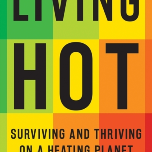 LIVING HOTSURVIVING AND THRIVING ON A HEATING PLANET